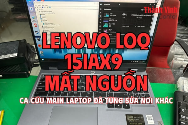 Cứu laptop Lenovo LOQ 15IAX9 mất nguồn