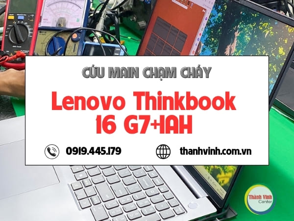 Sửa main laptop Lenovo ThinkBook 16 G7+ IAH