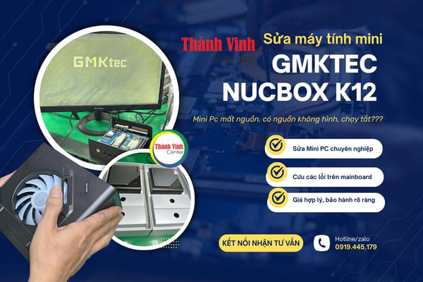 Sửa máy tính mini GMKtec NucBox K12 Mini PC mất nguồn