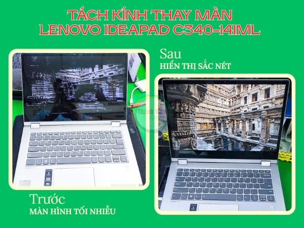 Trước và sau khi laptop Lenovo Ideapad C340-14IML được tách kính thay màn