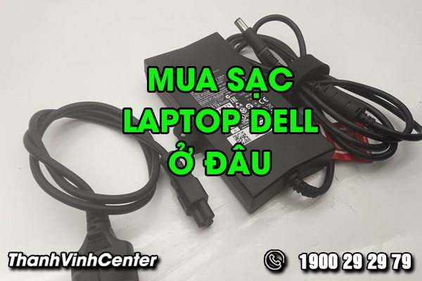 mua-sac-laptop-dell-o-dau-la-uy-tin-tai-thanh-pho-ho-chi-minh-01
