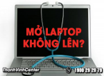 Tuyệt chiêu sửa lỗi mở laptop không lên