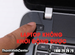 Tổng hợp nguyên nhân laptop không khởi động được và cách khắc phục