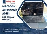 Thay màn hình Macbook Air M2 2022 model A2681 – Ca “cấp cứu” thành công trong 3 giờ tại Thành Vinh Center