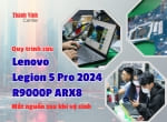 Sửa laptop Lenovo Legion 5 Pro 2024 R9000P ARX8 mất nguồn sau khi vệ sinh laptop