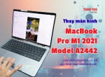 Thay Màn Hình MacBook Pro M1 2021 Model A2442 – Màn hình Macbook nứt bể trong