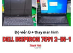 Thay màn hình laptop Dell Inspiron 7591 2-in-1 và phục hồi bản lề, độ viền