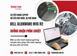 Sửa main laptop Dell Alienware M15 R2 không nhận phím chuột