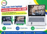 Thay màn hình laptop Lenovo Ideapad C340-14IML bằng phương pháp tách kính thay màn